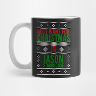 All I want for Christmas is Jason Stackhouse Mug